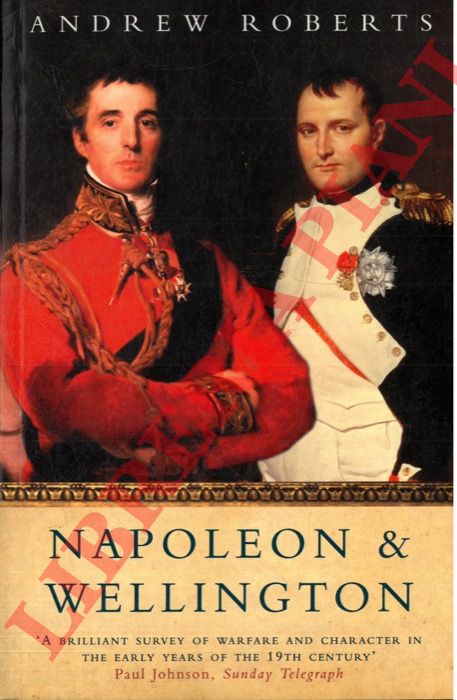 ROBERTS Andrew - - Napoleon and Wellington.