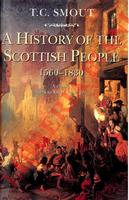 SMOUT T.C. - - A History of the Scottish People, 1560-1830.