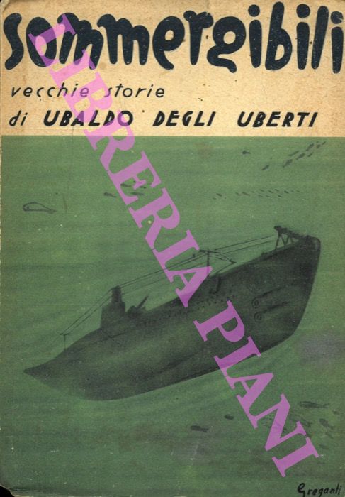 DEGLI UBERTI Ubaldo - - Sommergibili.