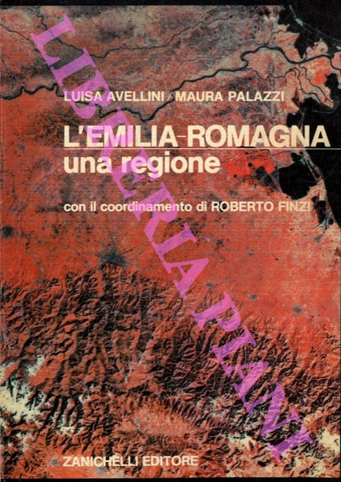 AVELLINI Luisa - PALAZZI Maura - - L'Emilia Romagna. Una regione.