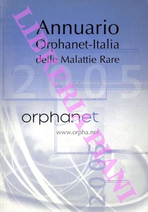 - - Annuario Orphanet-Italia delle malattie rare 2005.