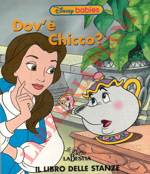 DISNEY Walt - - Dov' Chicco. La Bella e la Bestia. Il libro delle stanze.