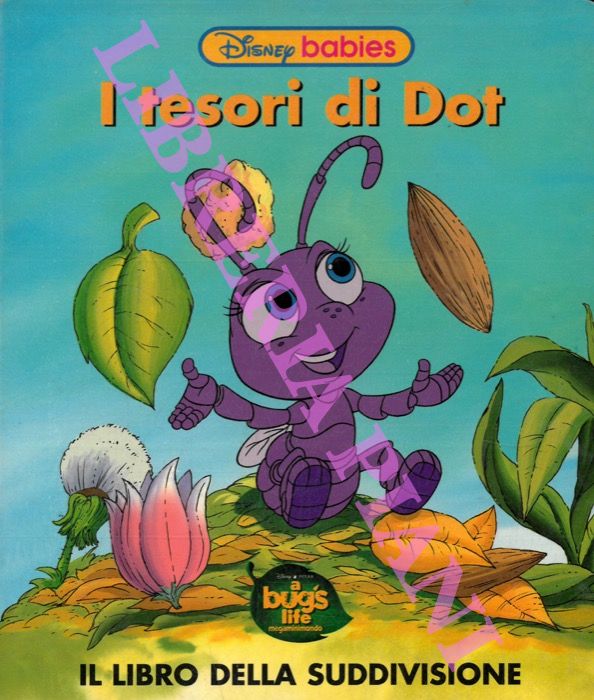 DISNEY Walt - - I tesori di Dot. A bug's life. Il libro della suddivisione.