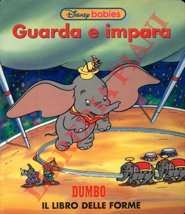 DISNEY Walt - - Guarda e impara. Dumbo. Il libro delle forme.