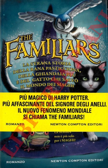 EPSTEIN Adam Jay - JACOBSON Andrew - - The familiars. La strana storia della rana pasticciona, della ghiandaia blu e del gatto che salv il mondo dei maghi.