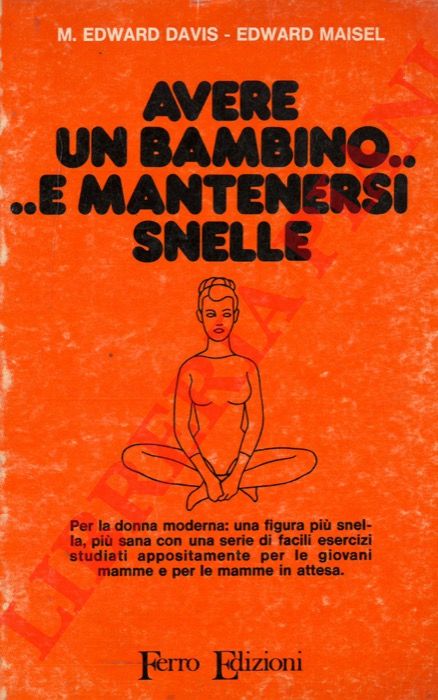 DAVIS M. Edward - MASIEL Edward - - Avere un bambino.. ..e mantenersi snelle.