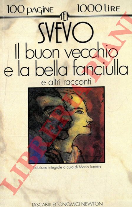 SVEVO Italo - - Il buon vecchio e la bella fanciulla.