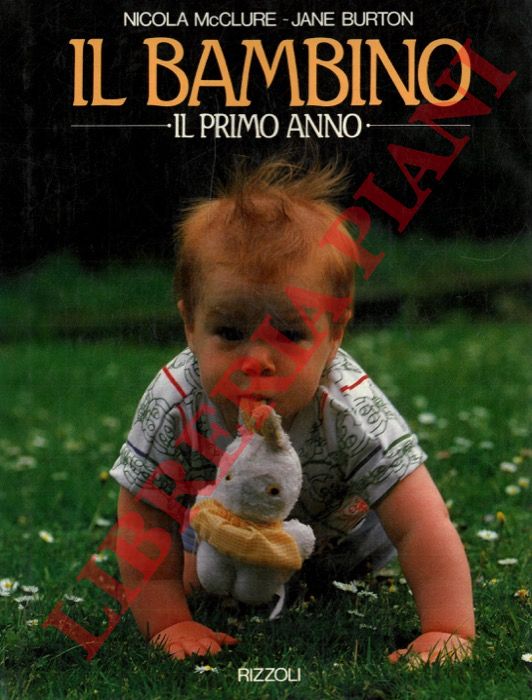 McCLURE Nicola - BURTON HJane - - Il bambino. Il primo anno.