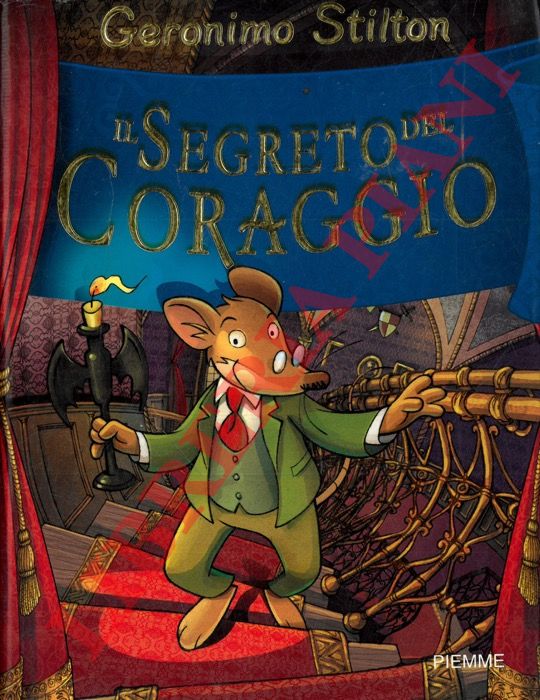 STILTON Geronimo - - Il segreto del coraggio.