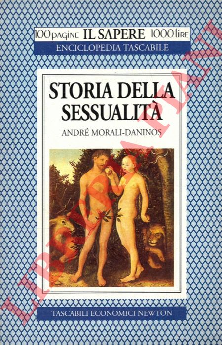 MORALI-DANINOS Andr - - Storia della sessualit. Con un'appendice sulle malattie sessualmente trasmissibili.