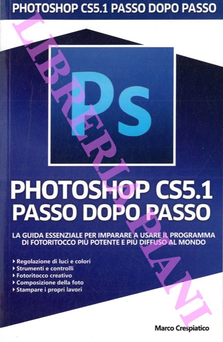 CRESPIATICO Marco - - Photoshop CS5.1 passo dopo passo.