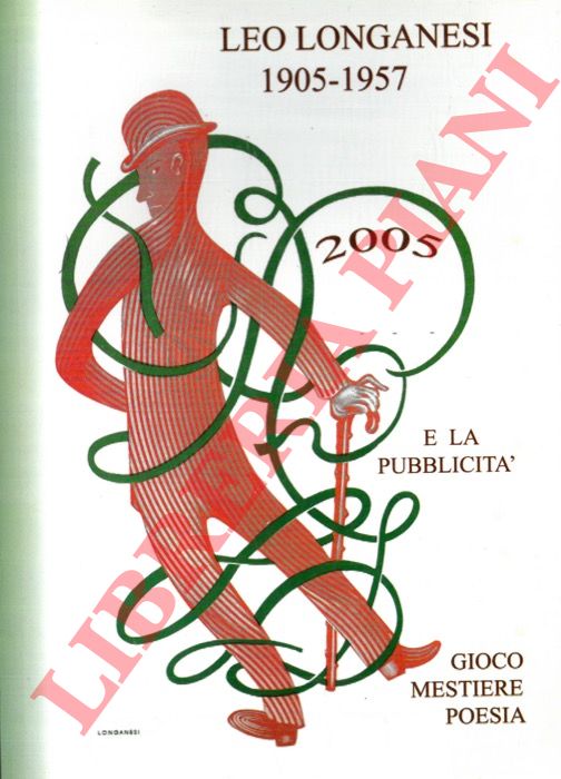BOZZI Raffaele - - Leo Longanesi da Bagnacavallo (30 agosto 1905) e la pubblicit. Giuoco mestiere poesia.