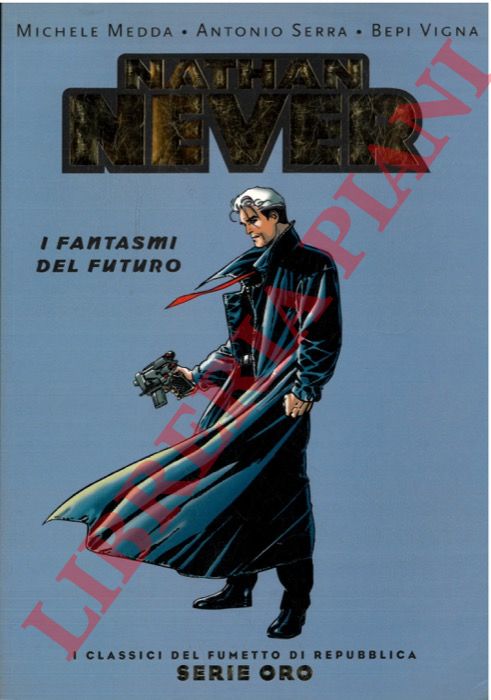 MEDDA Michele - SERRA Antonio - VIGNA Bepi - - Nathan Never. I fantasmi del futuro.