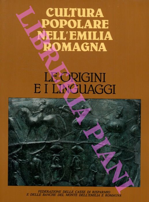 - - Le origini e i linguaggi. Cultura popolare nell'Emilia Romagna.