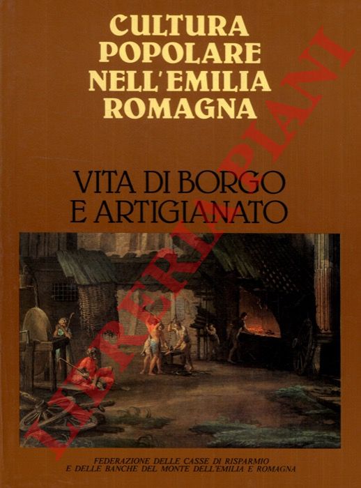 (ADANI Giuseppe - TAMAGNINI Gastone) - - Vita di borgo e artigianato. Cultura popolare nell'Emilia Romagna.