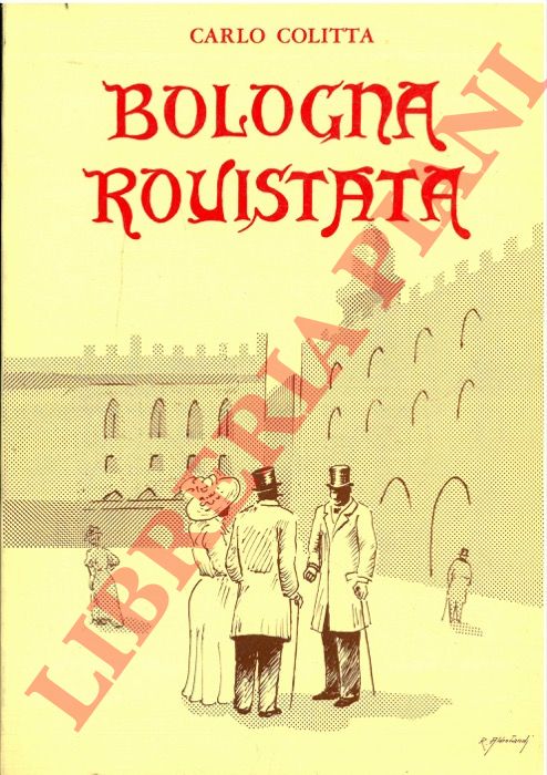 COLITTA Carlo - - Bologna rovistata.
