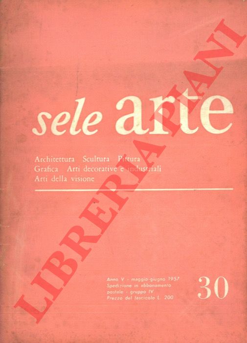- - Sele Arte. Rivista bimestrale di cultura selezione informazione artistica internazionale. Dir. C.L. Ragghianti.