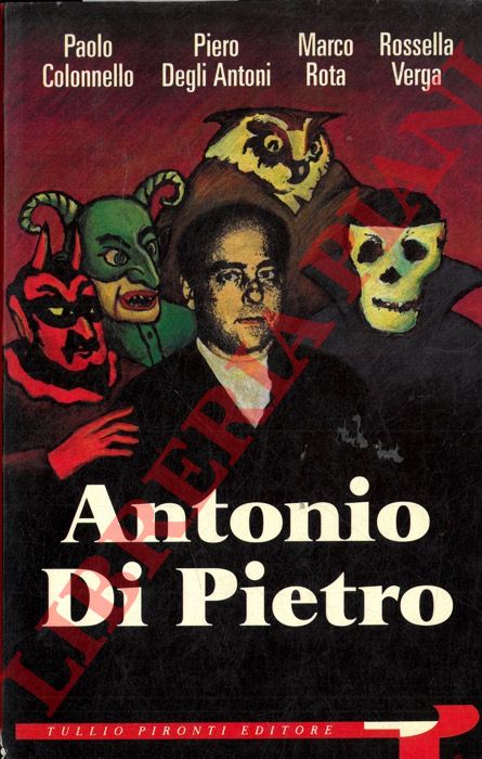 COLONNELLO Paolo - DEGLI ANTONI Piero - ROTA Marco - VERGA Rossella - - Antonio Di Pietro.