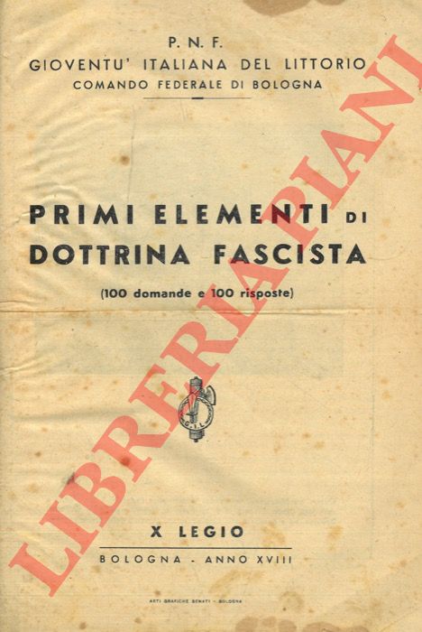 - - Primi elementi di dottrina fascista (100 domande e 100 risposte).