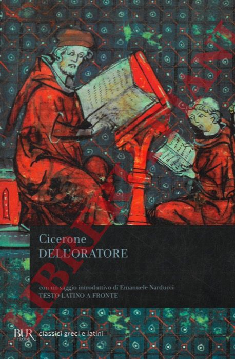 CICERONE Marco Tullio - - Dell'oratore. Libro I. Con un saggio introduttivo di Raffaele Narducci. Testo latino a fronte.