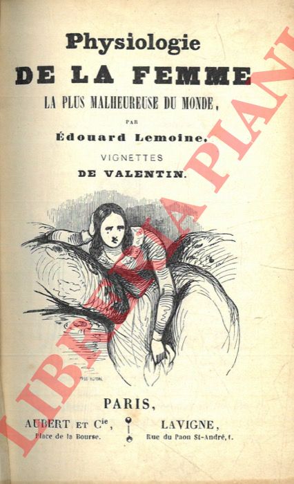 LEMOINE E(douard) - - Physiologie de la femme la plus malheureuse du monde.