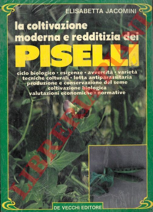 JACOMINI Elisabetta - - La coltivazione moderna e redditizia dei piselli.