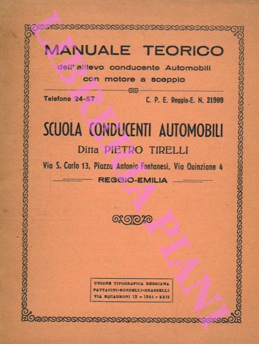 Ditta Pietro Tirelli. Reggio Emilia - - Scuola Conducenti automobili. Manuale teorico dell'allievo conducente Automobili con motore a scoppio.