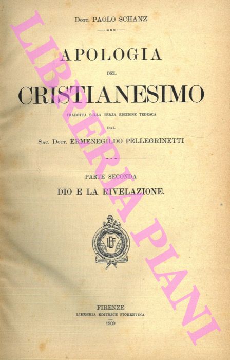 SCHANZ Paolo - - Apologia del cristianesimo. Parte seconda. Dio e la rivelazione.