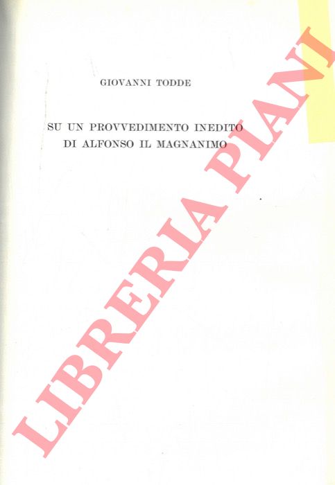 TODDE Giovanni - - Su un provvedimento inedito di Alfonso Il Magnanimo.