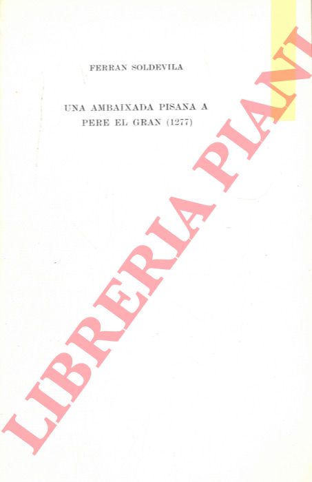 SOLDEVILOR Ferran - - Una ambaixada pisana a Pere el Grand (1277) .