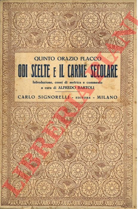 Quinto Orazio Flacco - - Odi scelte e il carme secolare. Con introduzione, cenni di metrica e commento di Alfredo Bartoli.