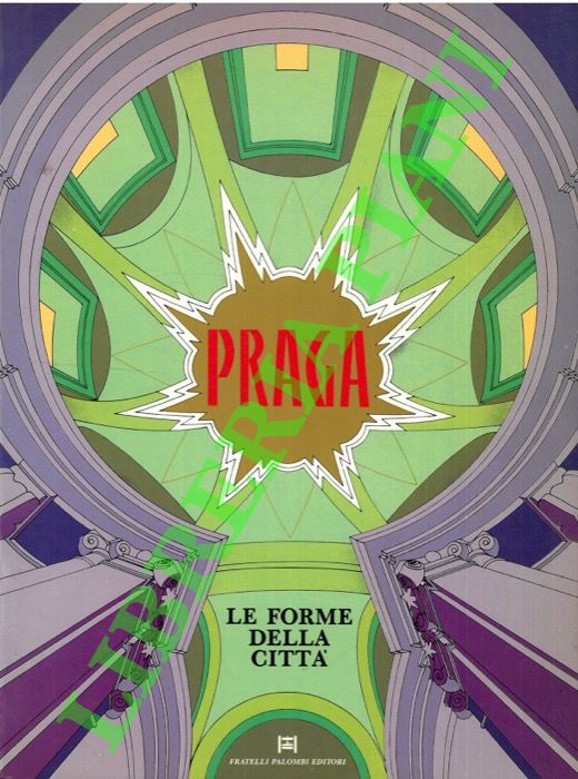 AA.VV. - - Praga. Le forme della citta` . Restauro e riuso degli edifici e dei centri storici.