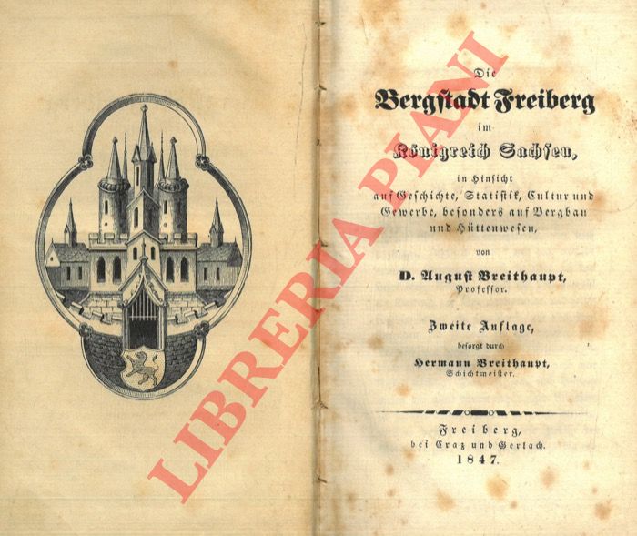 BREITHAUPT August - - Die Bergstadt Freiberg im Knigreich Sachsen in Hinsicht auf Geschichte, Statistik, Kultur und Gewerbe, besonders auf Bergbau und Httenwesen.