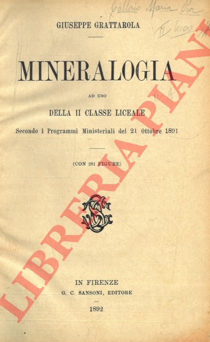 GRATTAROLA Giuseppe - - Mineralogia ad uso della II Classe Liceale secondo i Programmi Ministeriali del 21 Ottobre 1891.