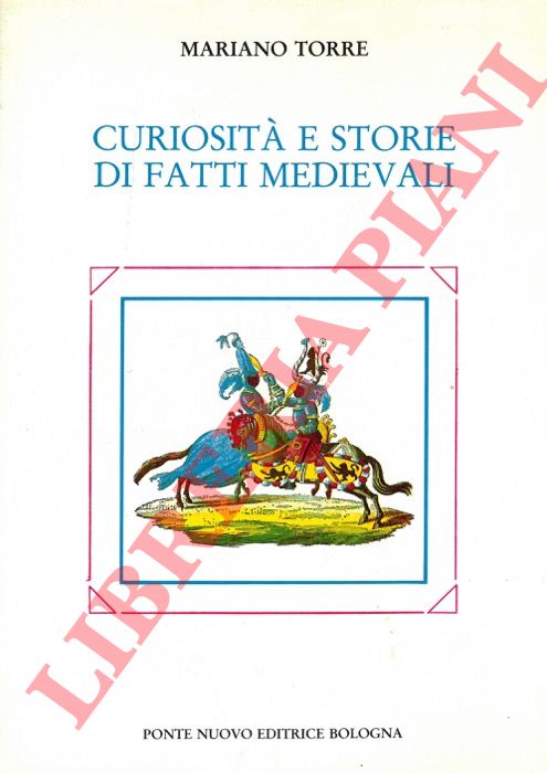 TORRE Mariano - - Curiosit e storie di fatti medievali.