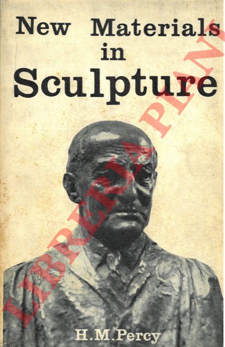 PERCY H.M. - - New materials in sculpture.