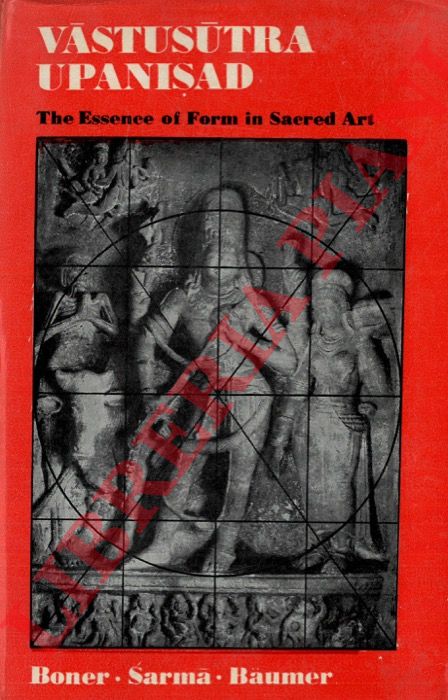 BONER Alice - RATH SARMA Sadasiva -  BAUMER Bettina - - Vastusutra Upanisad. The Essence of Form in Sacred Art.  Sanskrit Text, English Translation and Notes.