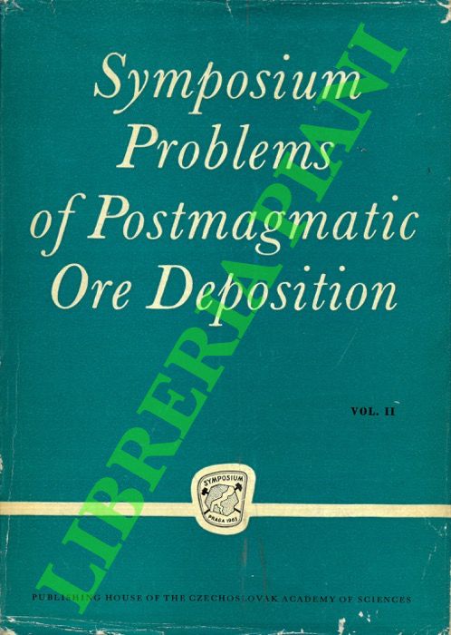 AA. VV. - - Symposium: Problems of Postmagmatic Ore Deposition. Volume 2: Lectures, Short Communications, Discussion.