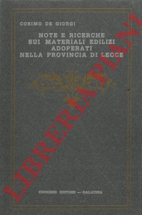DE GIORGI Cosimo - - Note e ricerche sui materiali edilizi adoperati nella provincia di Lecce.
