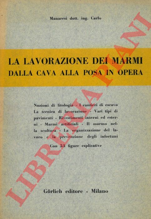 MANARESI Carlo - - La lavorazione dei marmi dalla cava alla posa in opera