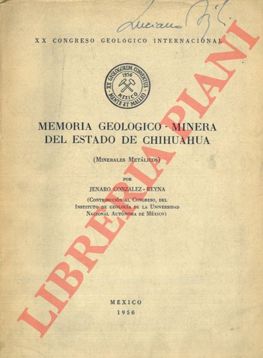 GONZLEZ-REYNA Jenaro - - Memoria Geologico - Minera del Estado de Chihuahua (Minerales Metalicos). XX Congreso Geologico Internacional.
