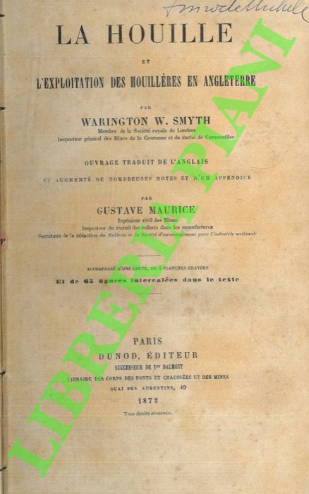 SMYTH Warington, W. - - La houille et l'exploitation des houillres en Angleterre.