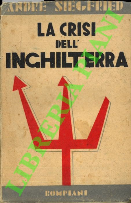 SIEGFRIED Andr - - La crisi dell'Inghilterra nel secolo XX.