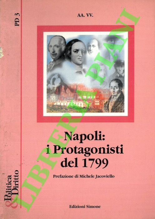 AA.VV. - - Napoli: i protagonisti del 1799. Prefazione di Michele Jacoviello.