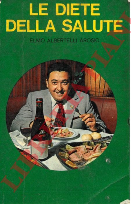 ALBERTELLI AROSIO Elmo - - Le diete della salute.