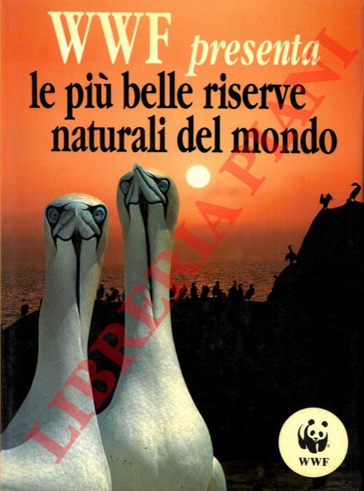 - - WWF presenta le piu' belle riserve naturali del mondo.