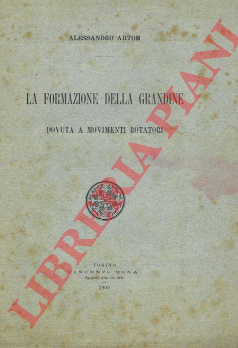 ARTOM Alessandro - - La formazione della grandine dovuta a movimenti rotatori.
