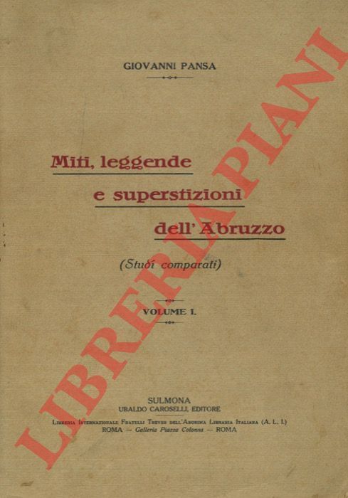 PANSA Giovanni - - Miti, leggende e superstizioni dell'Abruzzo. Studi comparati. Volume I.