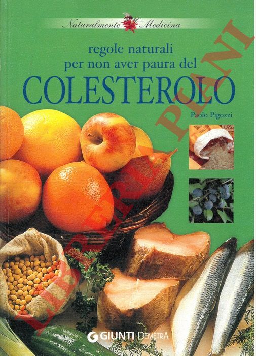 PIGOZZI Paolo - - Regole naturali per non aver paura del colesterolo.