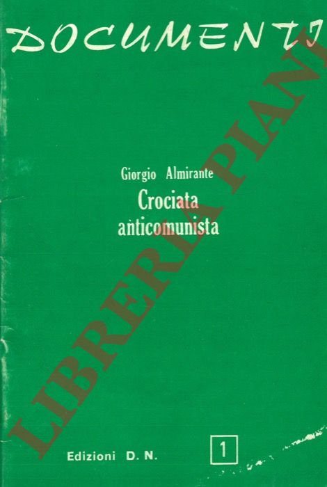 ALMIRANTE Giorgio - - Crociata anticomunista. relazione del Segretario del Partito alla Direzione Nazionale il 25 luglio 1974.